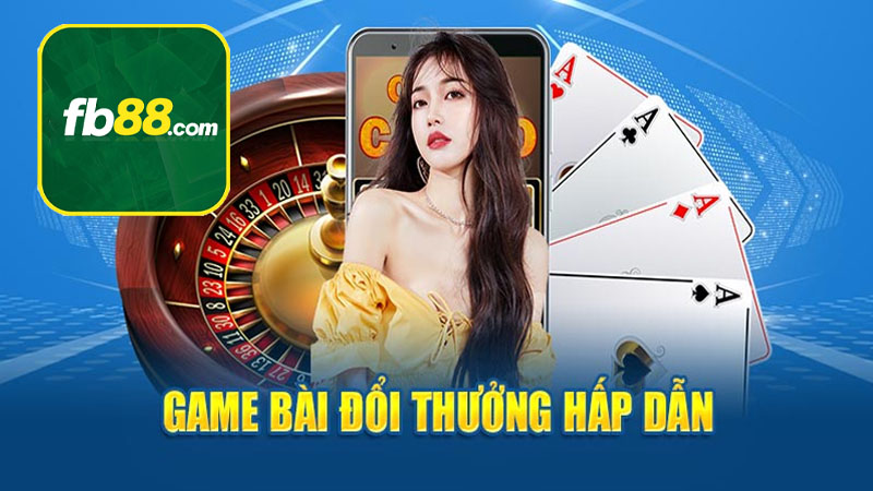 Một số tựa game bài đổi thưởng được yêu thích tại FB88