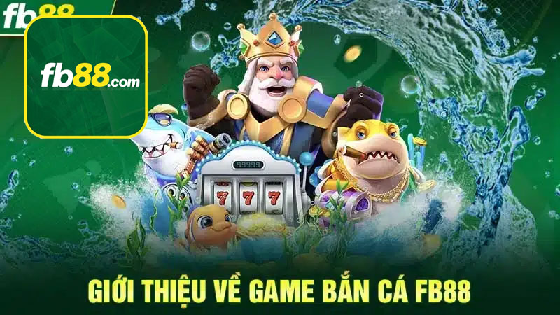 Khám phá siêu phẩm đỉnh cao tại bắn cá FB88